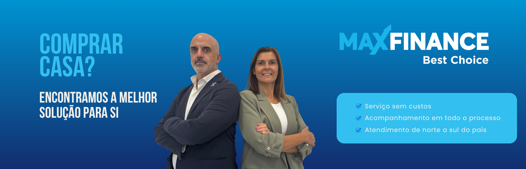 Banner da MaxFinance Best Choice com o título “Comprar casa? Encontramos a melhor solução para si”. À direita, um homem e uma mulher em pose confiante representam a equipa de consultores. O fundo azul destaca os benefícios: serviço sem custos, acompanhamento em todo o processo e atendimento em todo o país.